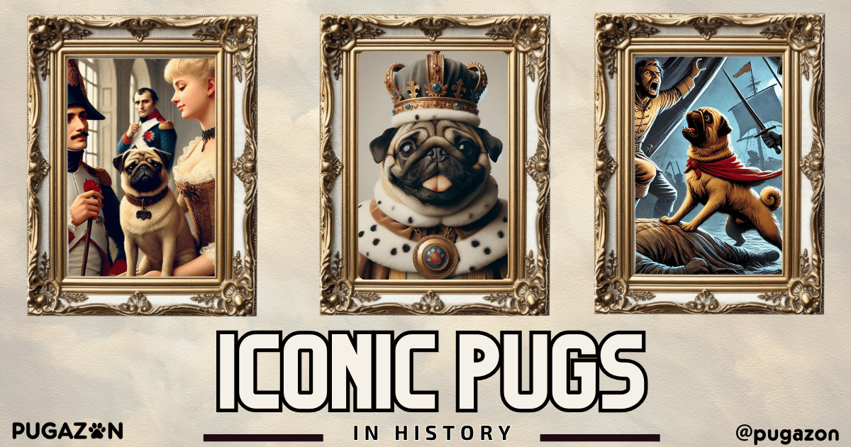 ICONIC PUGS IN HISTORY