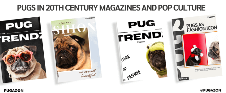 PUGS IN 20TH CENTURY MAGAZINES AND POP CULTURE